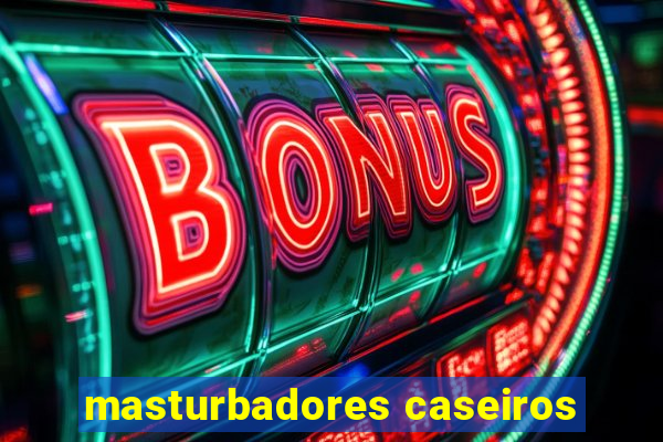 masturbadores caseiros